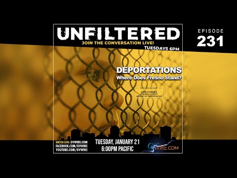 UNFILTERED #231 | Deportations, Where Does Fresno Stand? UNFILTERED #231 | Deportations, Where Does Fresno Stand?