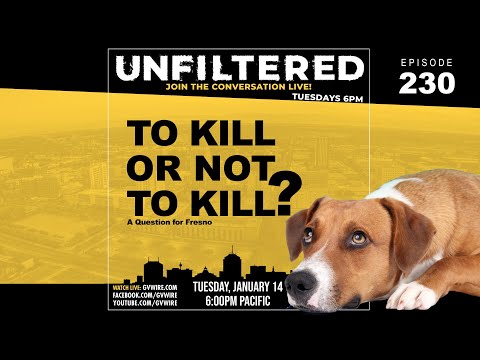 UNFILTERED #230 | To Kill Or Not To Kill? A Question For Fresno UNFILTERED #230 | To Kill Or Not To Kill? A Question For Fresno