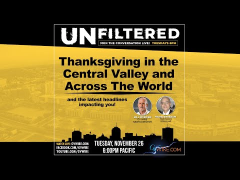 UNFILTERED #225 | Thanksgiving in the Central Valley and Across the World! UNFILTERED #225 | Thanksgiving in the Central Valley and Across the World!